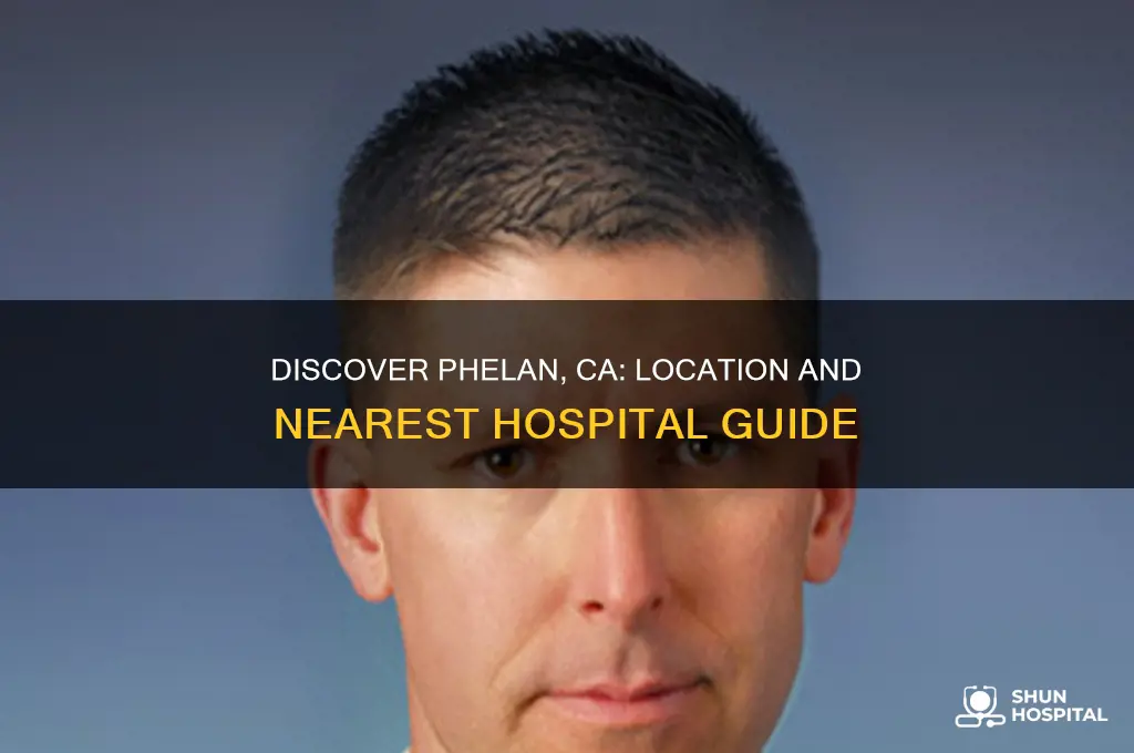where is phelan ca and what is the nearest hospital