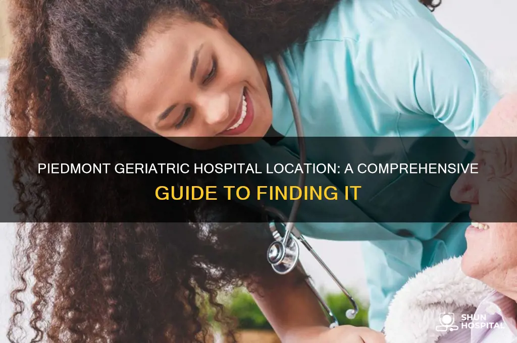 where is piedmont gereatric hospital
