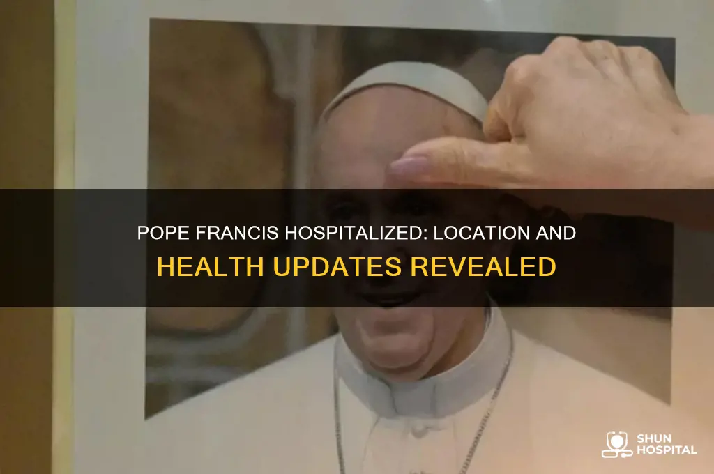 where is pope francis hospitalized
