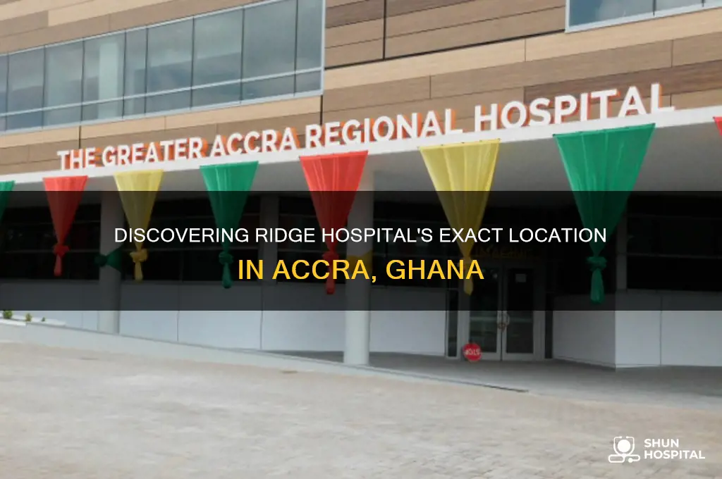 where is ridge hospital located in accra