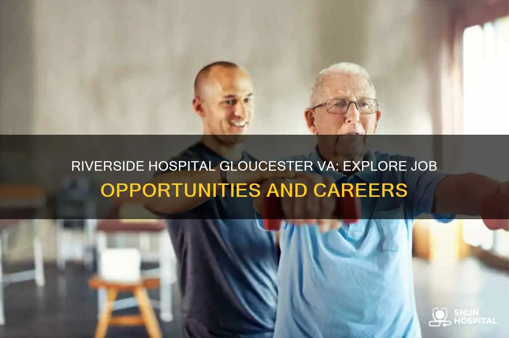 where is riverside hospital gloucester va jobs