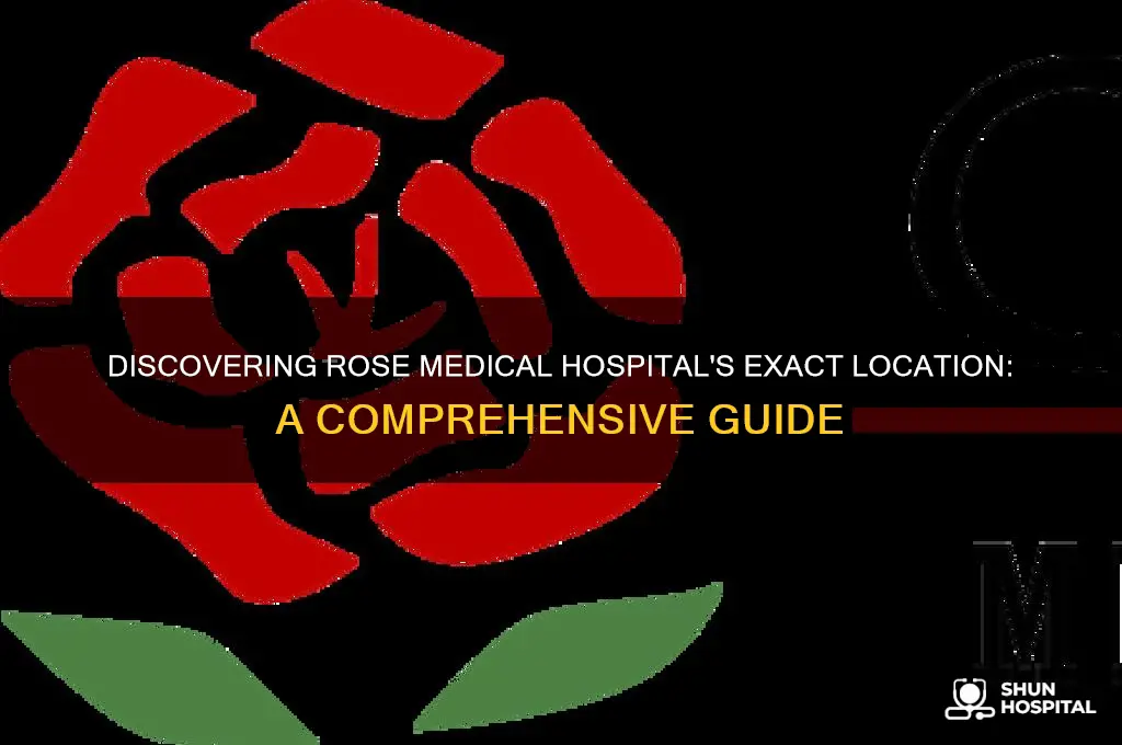 where is rose medical hospital