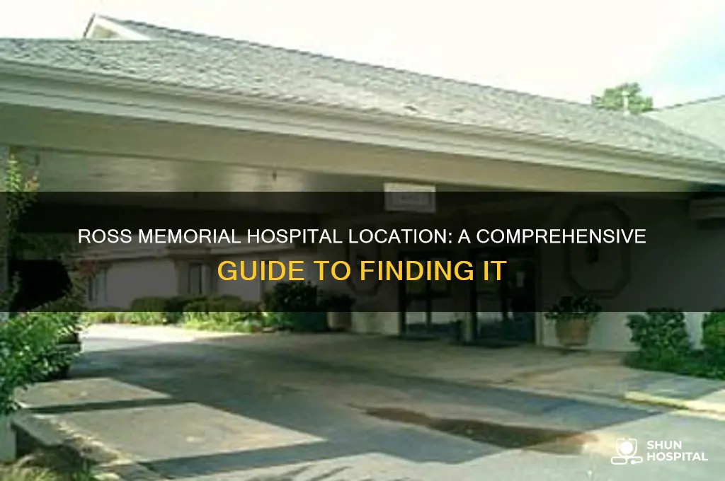 where is ross memorial hospital