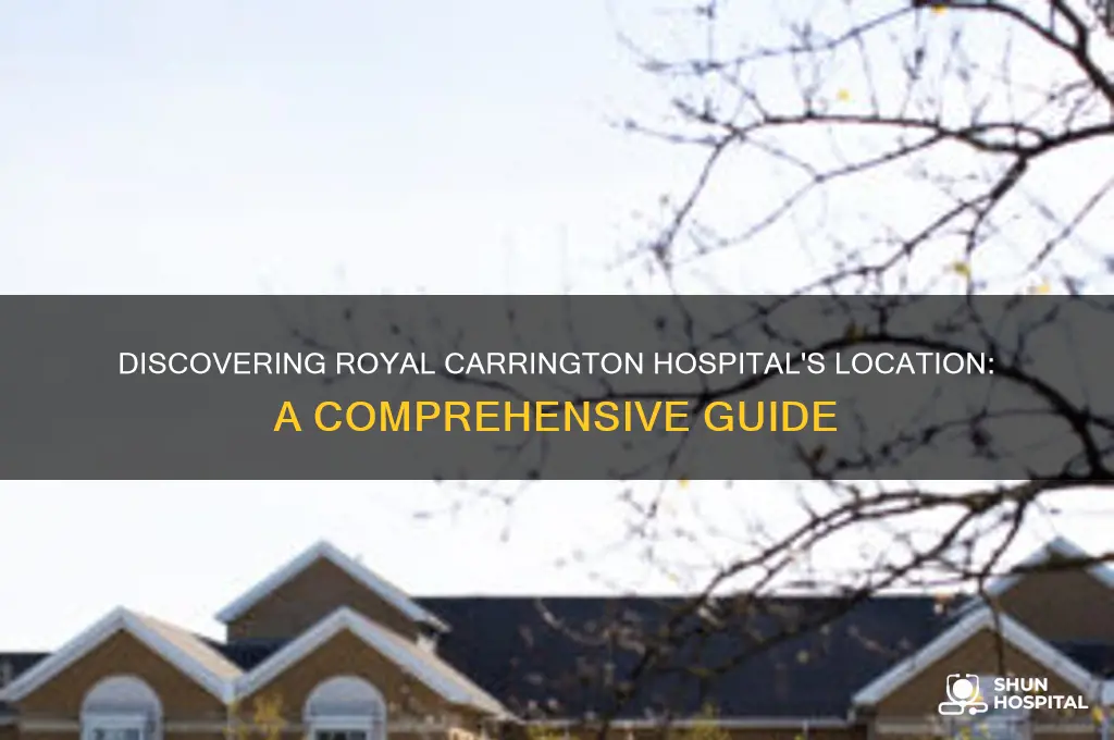 where is royal carrington hospital