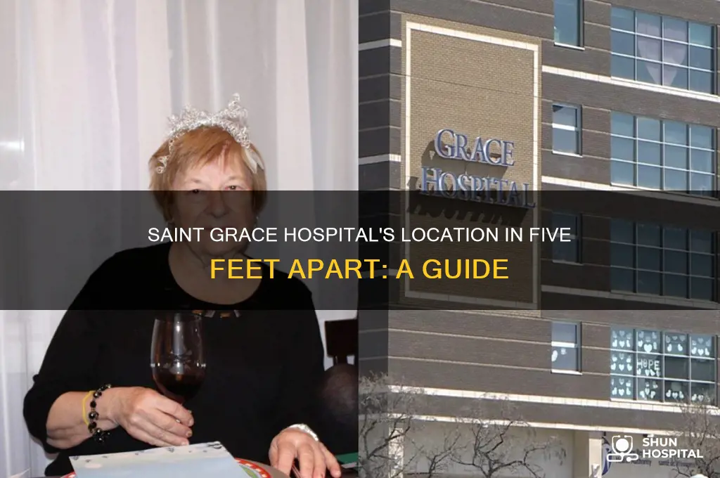 where is saint grace hospital in five feet apart