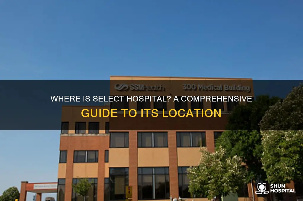 where is select hospital