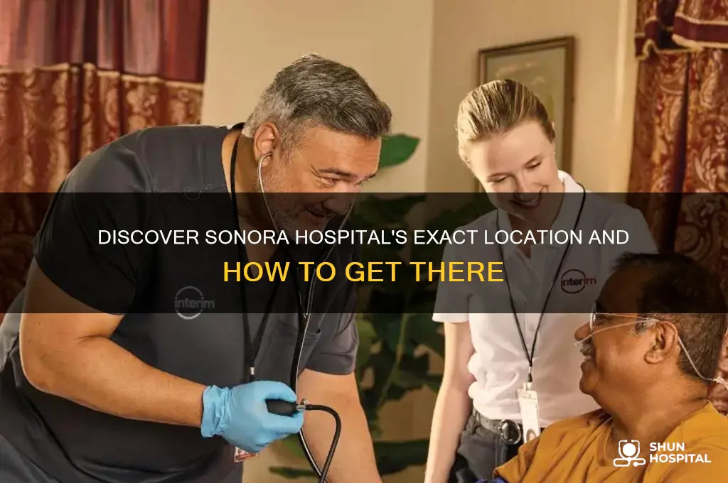 where is sonora hospital located