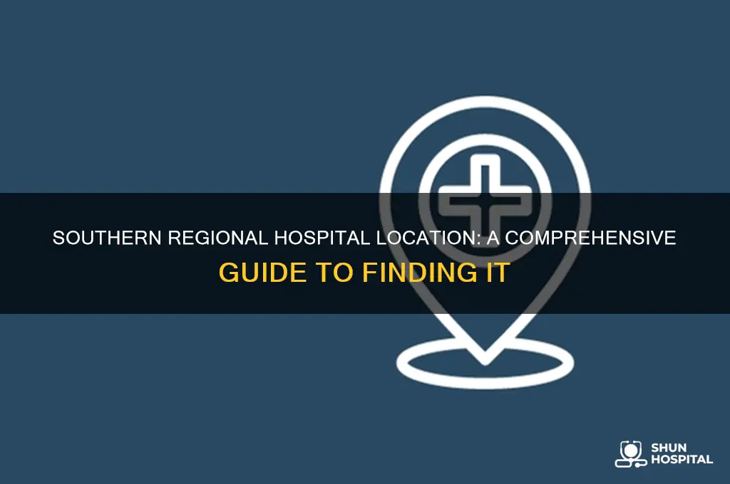 where is southern regional hospital