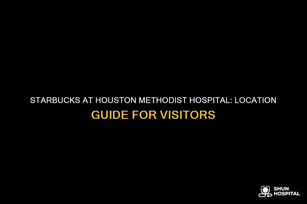 where is starbucks in houston methodist hospital
