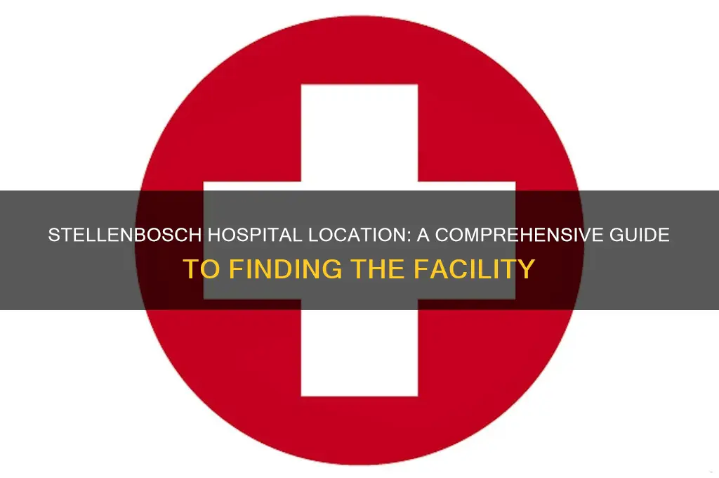 where is stellenbosch hospital