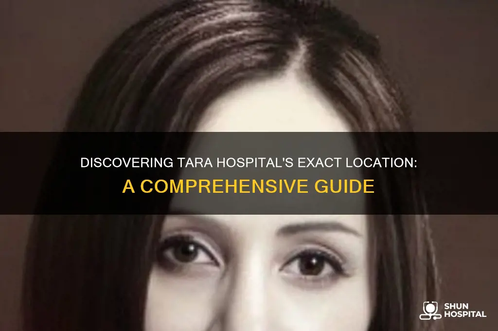 where is tara hospital
