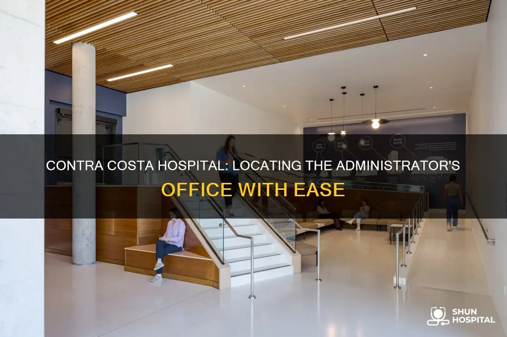 where is the administrators office at contra costa hospital located
