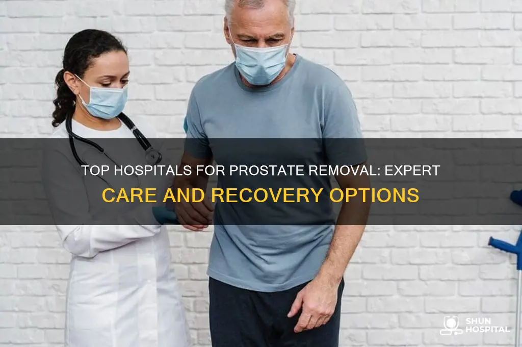where is the best hospital to have my prostate removed