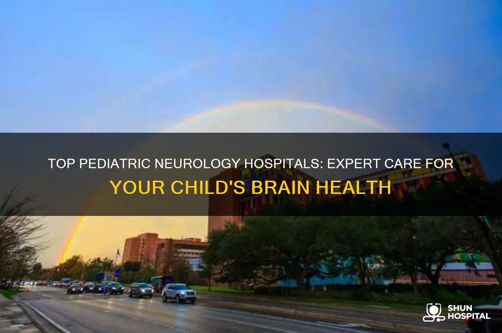 where is the best pediatric neurology hospital