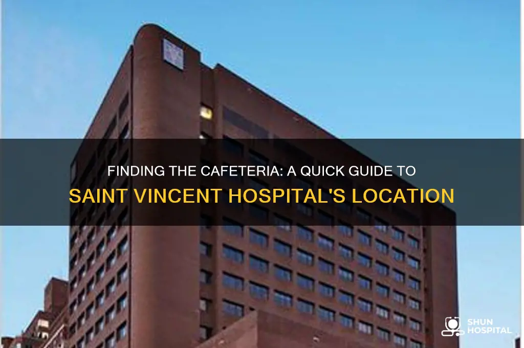 where is the cafeteria located in saint vincent hospital