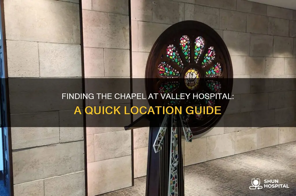 where is the chapel at valley hospital
