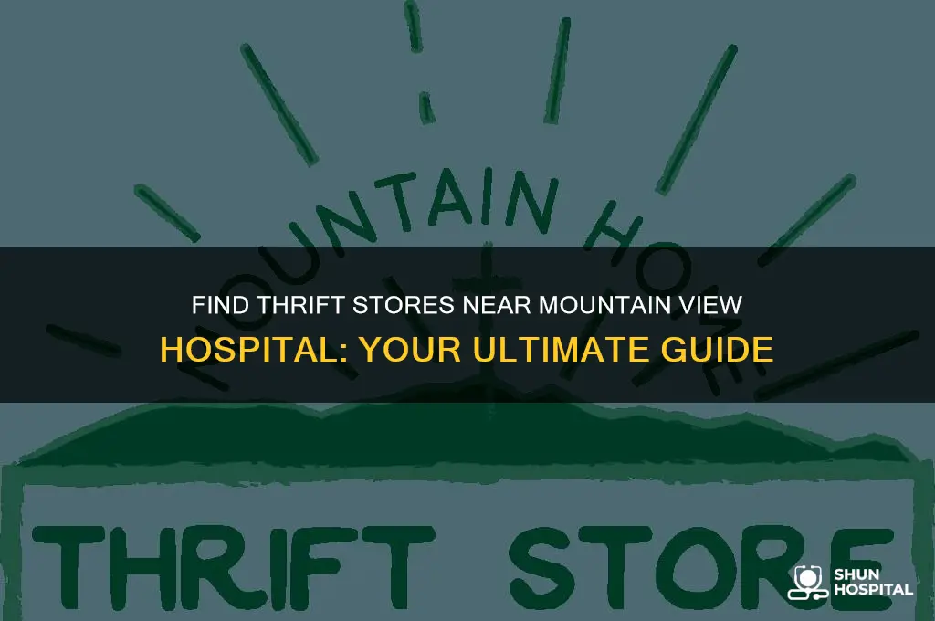 where is the closest thrift store near mountain view hospital