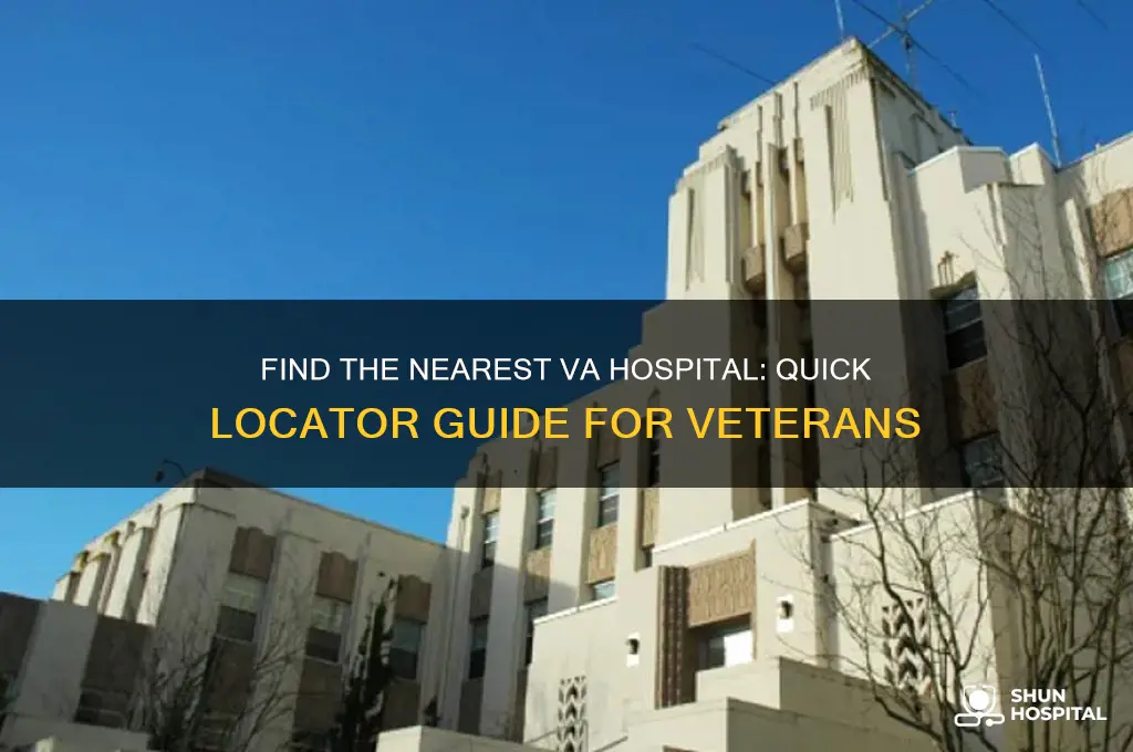 where is the closest va hospital to my location