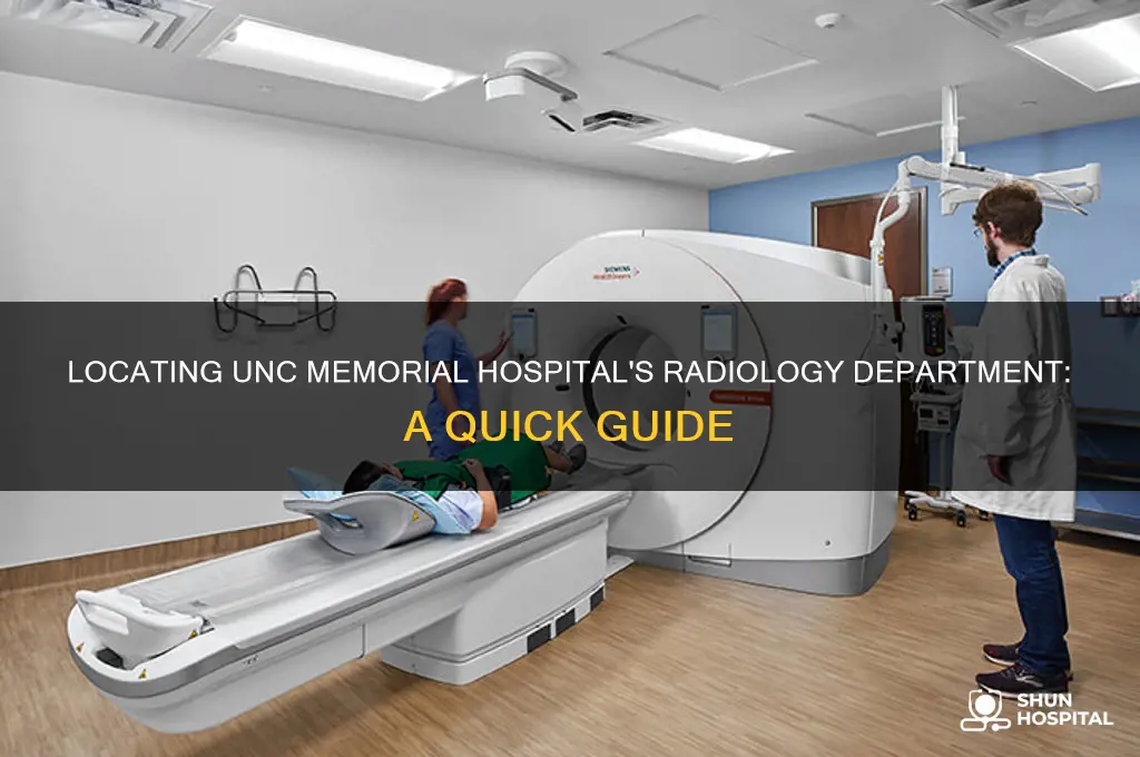 where is the department of radiology in unc memorial hospital