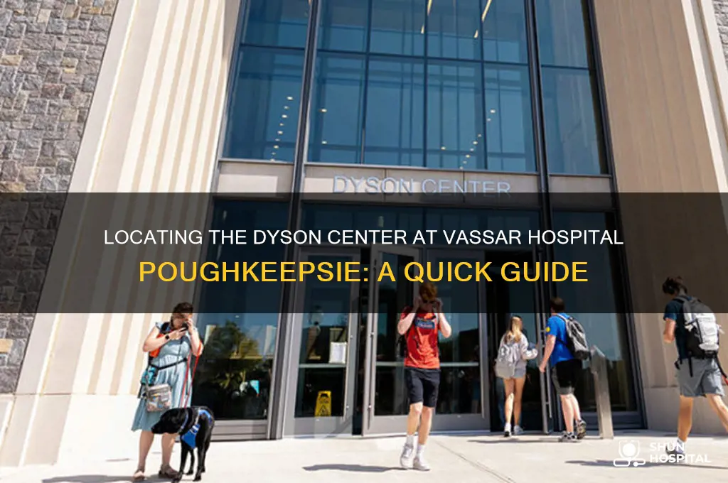 where is the dyson center at vassar hospital pougkeepsie