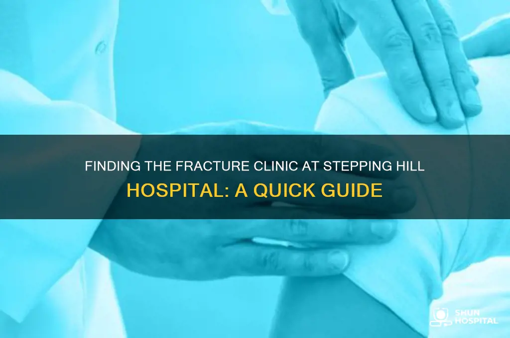 where is the fracture clinic at stepping hill hospital