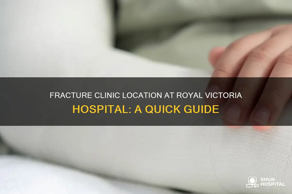 where is the fracture clinic in the royal victoria hospital