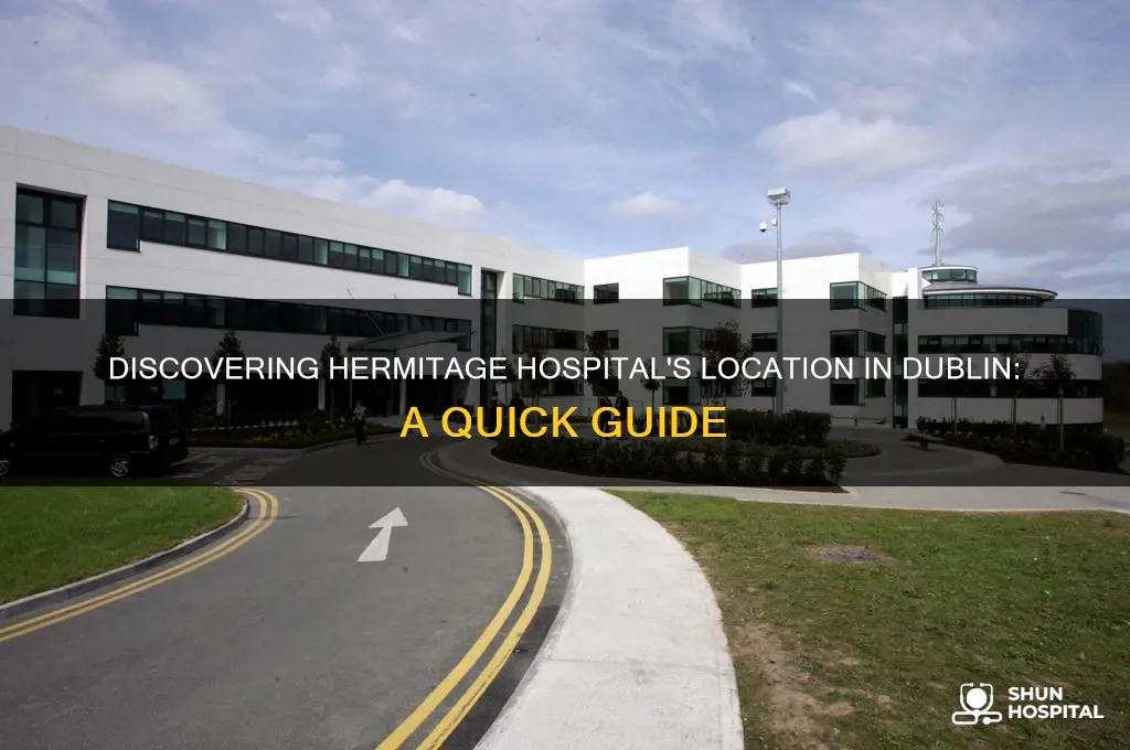 where is the hermitage hospital in dublin