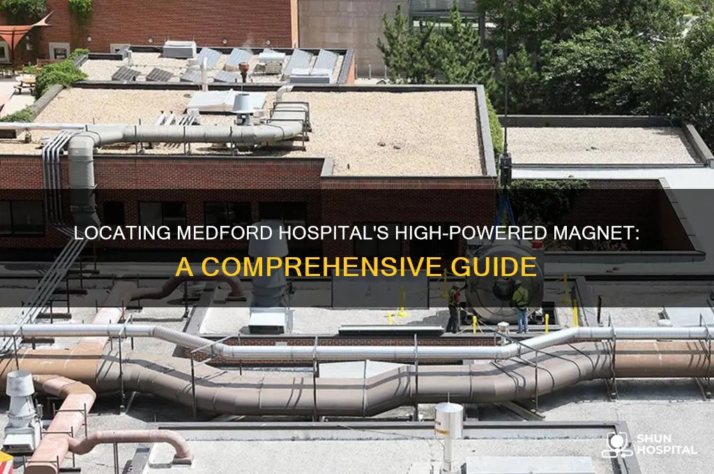 where is the high powered magnet in medford hospital