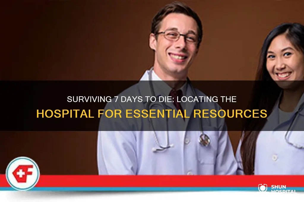 where is the hospital in 7 days to die