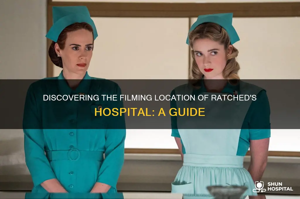 where is the hospital in ratched filmed