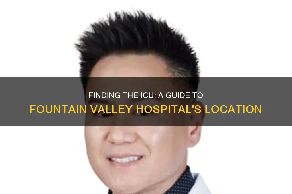 where is the icu located at fountain valley hospital