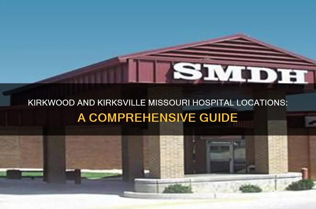 where is the kirkwood where is kirksville missouri hospital