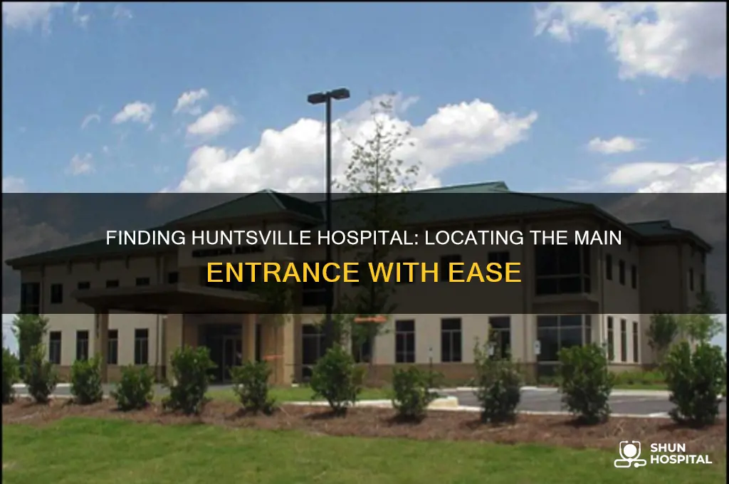 where is the main entrance to huntsville hospital located