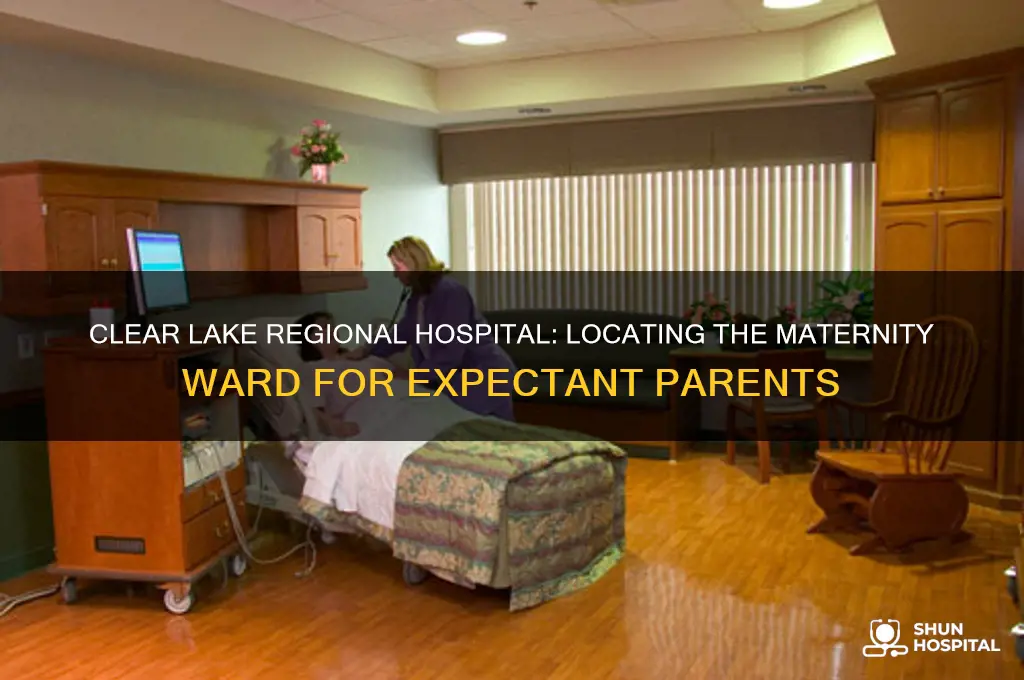 where is the maternity ward at clear lake regional hospital
