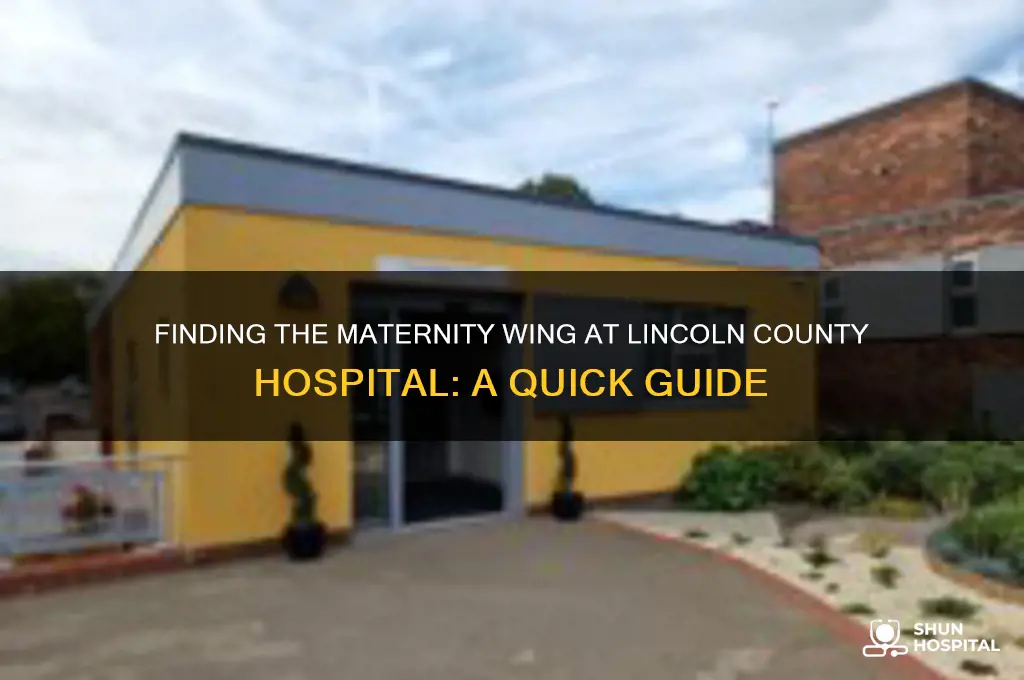 where is the maternity wing at lincoln county hospital