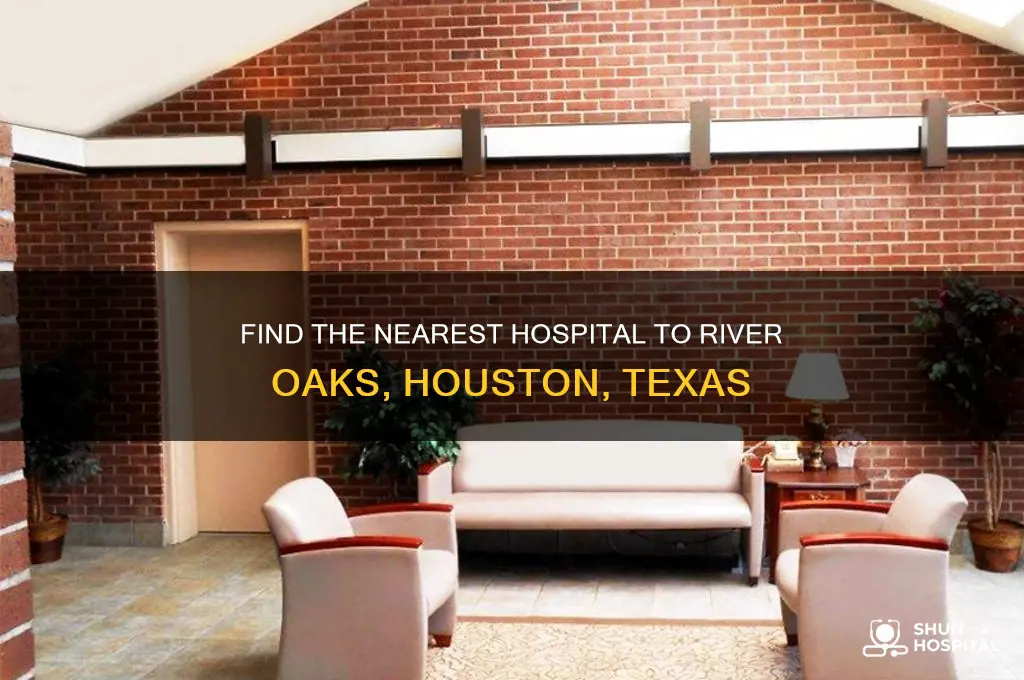 where is the nearest hospital to river oaks houston texas
