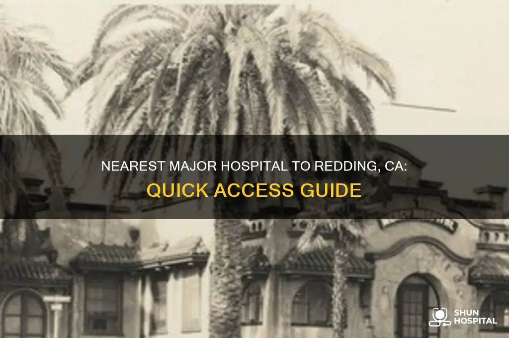 where is the nearest major hospital to redding ca