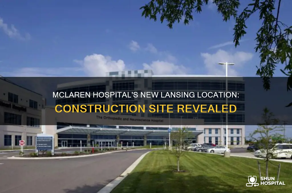 where is the new mclaren hospital being built in lansing