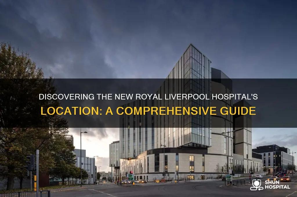 where is the new royal liverpool hospital