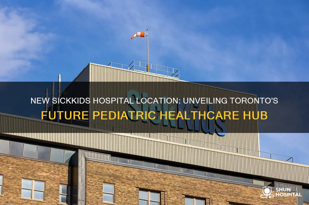 where is the new sick kids hospital being built