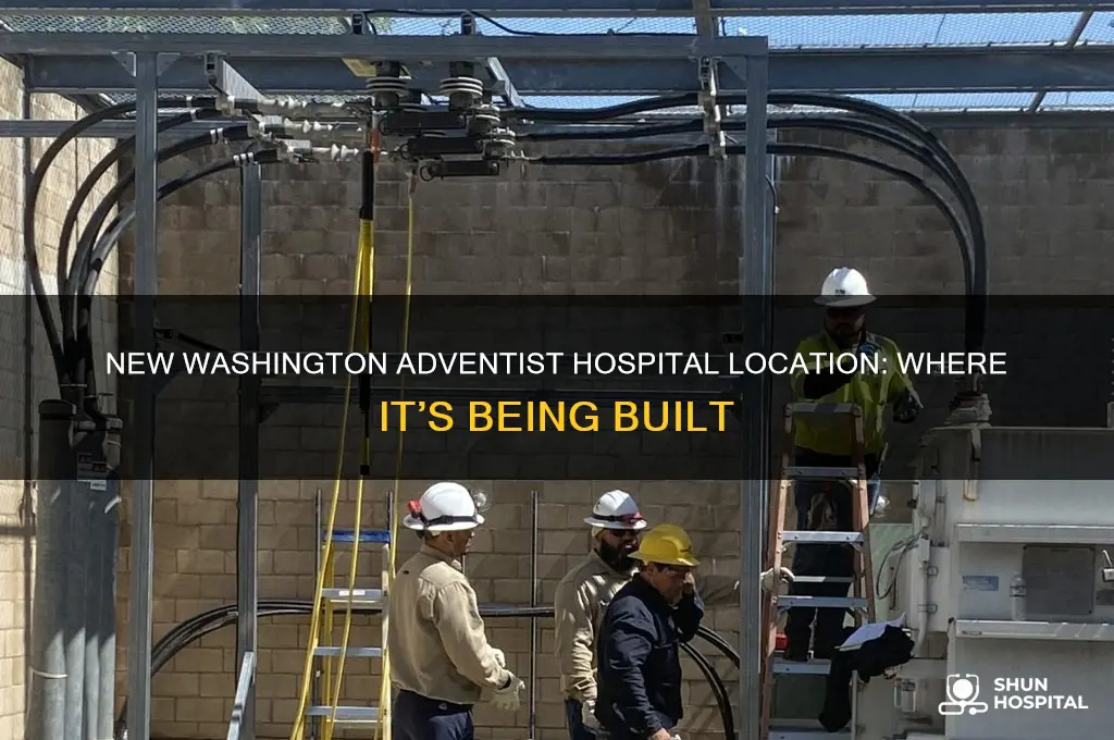 where is the new washington adventist hospital being built