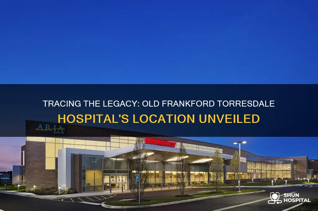 where is the old frankford torresdale hospital
