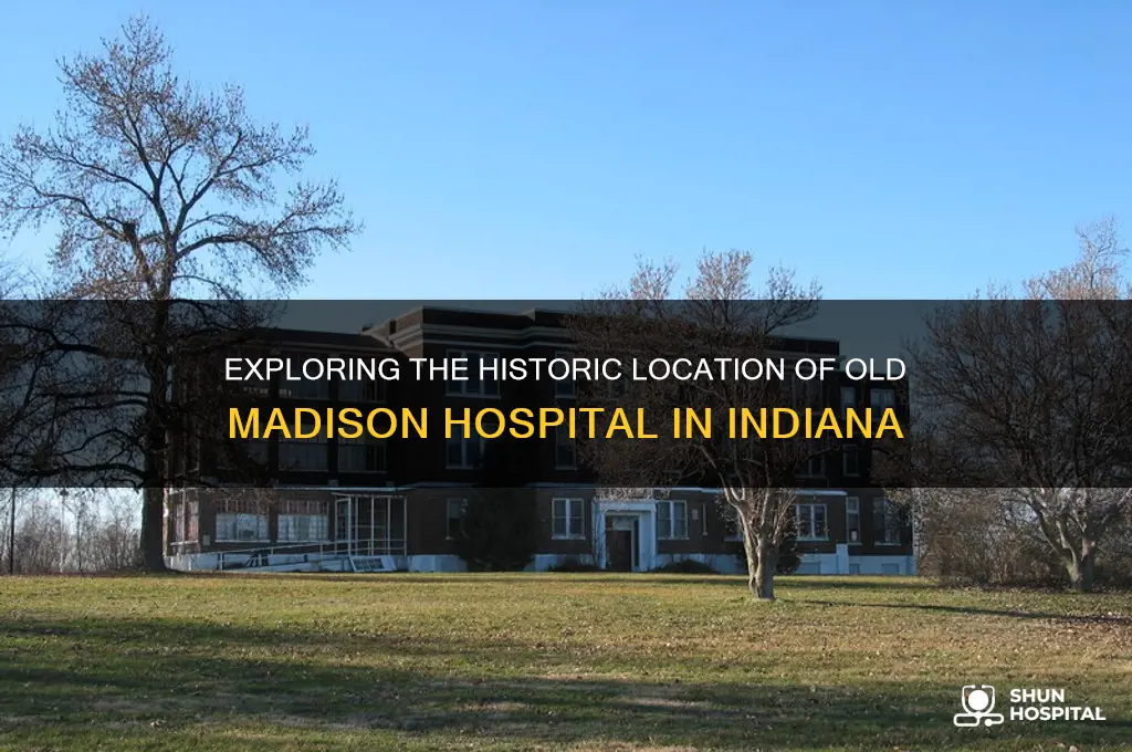 where is the old madison hospital in madison indiana