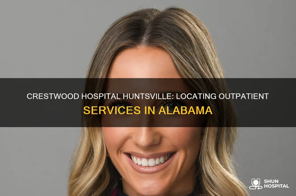 where is the outpatients at crestwood hospital in huntsville alabama
