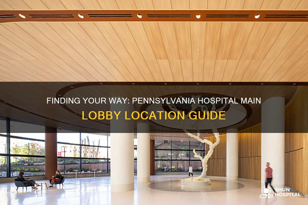 where is the pennsylvania hospital main lobby