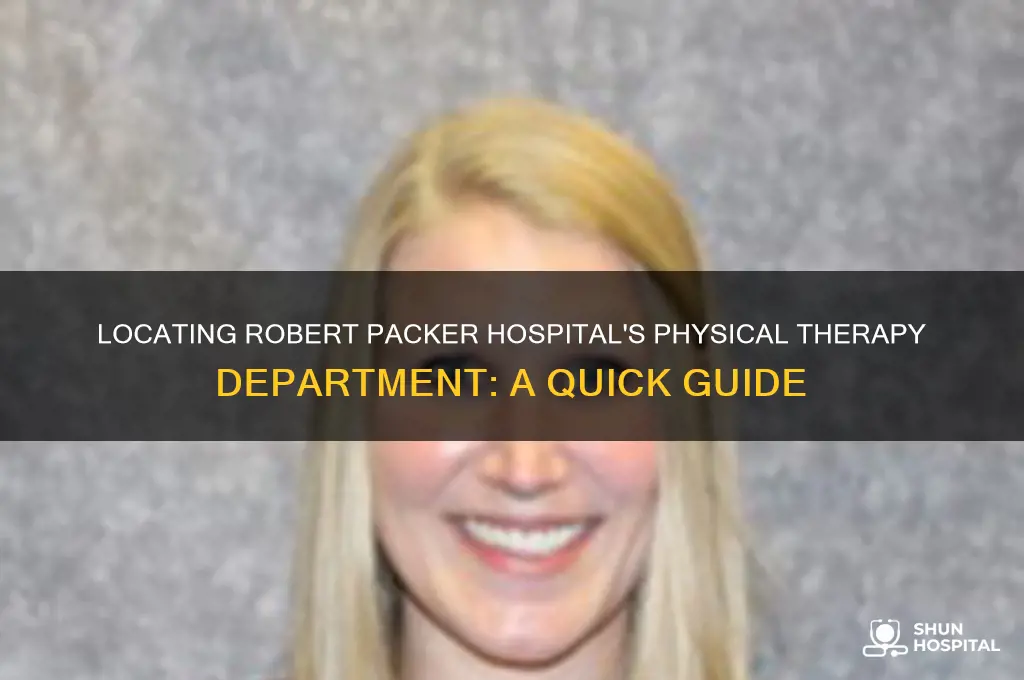 where is the physical therapy department at robert packer hospital