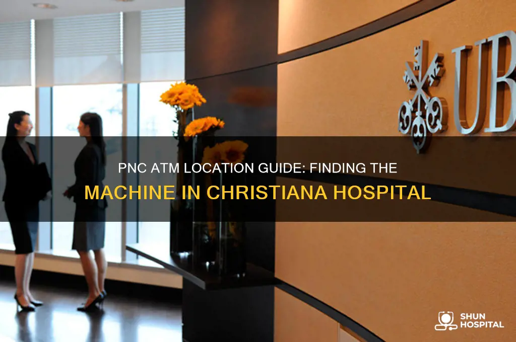 where is the pnc atm machine in christiana hospital