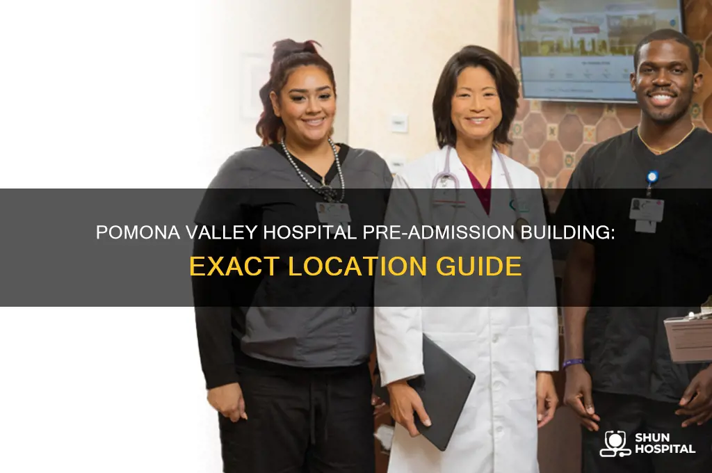 where is the pomona valley hospital pre-admission bldg located