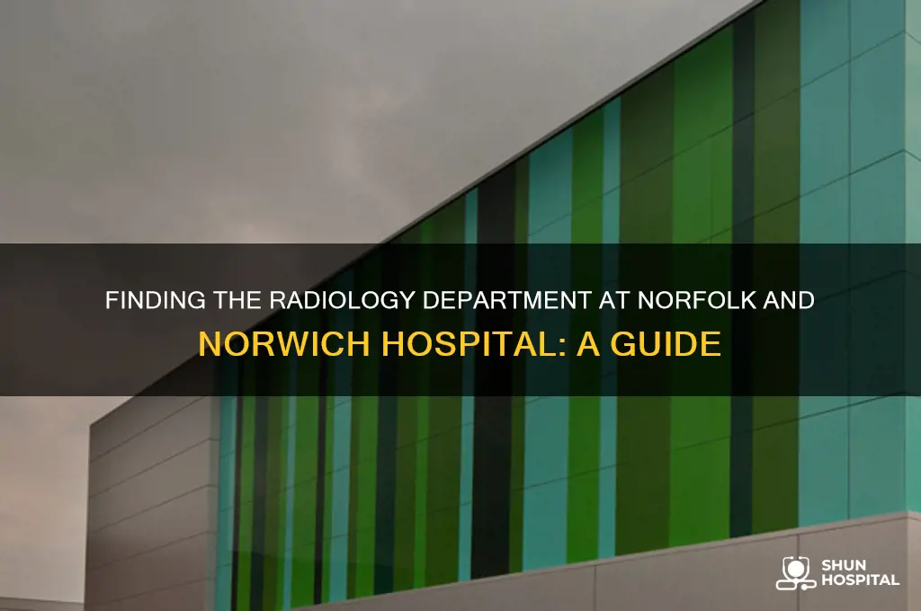 where is the radiology department at norfolk and norwich hospital