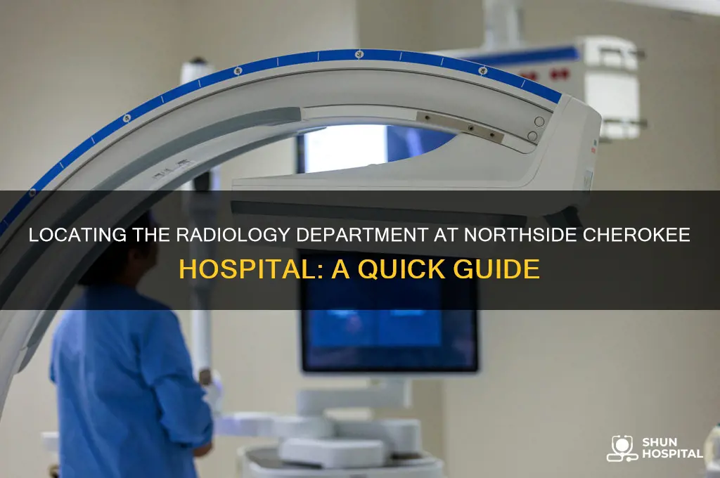 where is the radiology dept at northside cherokee hospital